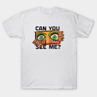 Can You See Me? T-Shirt